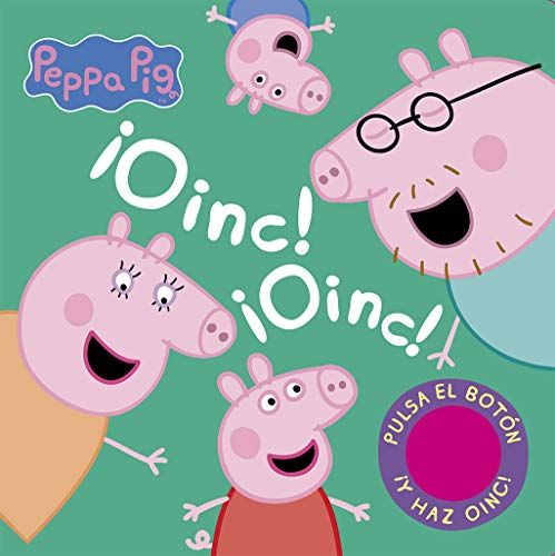 Peppa Pig. Libro con sonidos - ¡Oinc! ¡Oinc!: Pulsa el botón y haz ¡oinc! ¡oinc! con Peppa Pig Peppa Pig. Libro con sonidos - ¡Oinc! ¡Oinc!: Pulsa el botón y haz ¡oinc! ¡oinc! con Peppa Pig