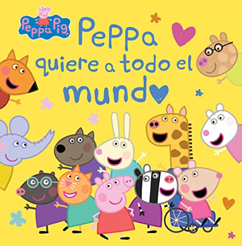 Peppa Pig. Un cuento - Peppa quiere a todo el mundo Peppa Pig. Un cuento - Peppa quiere a todo el mundo