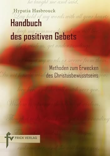 Handbuch des positiven Gebets: Methoden zur Erweckung des Christusbewusstseins: Methoden zum Erwecken des Christusbewusstseins