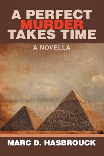 A PERFECT MURDER TAKES TIME: A NOVELLA A PERFECT MURDER TAKES TIME: A NOVELLA von iUniverse