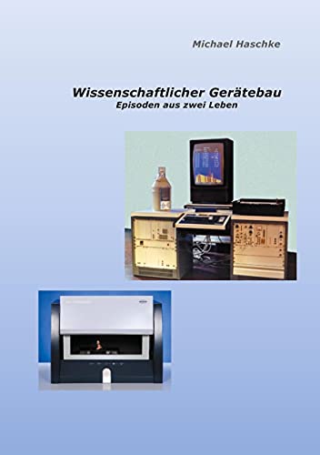 Wissenschaftlicher Gerätebau: Episoden aus zwei Leben von Books on Demand GmbH