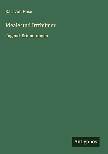 Ideale und Irrthümer: Jugend-Erinnerungen