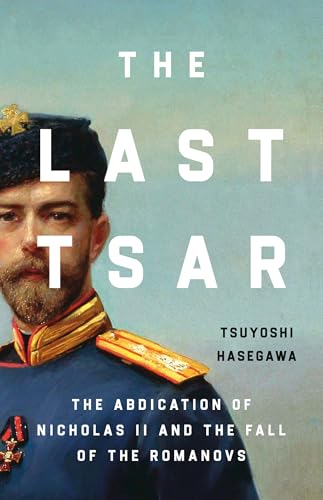 The Last Tsar: The Abdication of Nicholas II and the Fall of the Romanovs The Last Tsar: The Abdication of Nicholas II and the Fall of the Romanovs von Basic Books