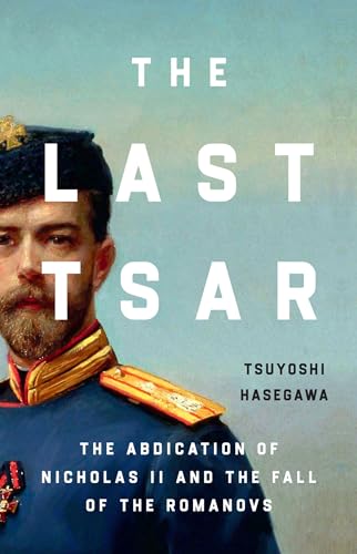 The Last Tsar: The Abdication of Nicholas II and the Fall of the Romanovs von Basic Books