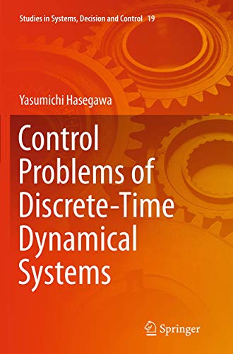 Control Problems of Discrete-Time Dynamical Systems (Studies in Systems, Decision and Control, Band 19)