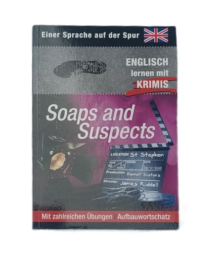 Soaps and Suspects: Sprachen lernen mit Krimis: Englisch lernen mit Krimis. Mit QR-Code. Mit zahlr. Übungen. Aufbauwortschatz (Sprachkrimis / Sprachen lernen mit Krimis)