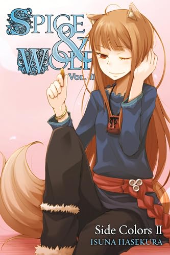 Spice and Wolf, Vol. 11 (light novel): Side Colors II (SPICE AND WOLF LIGHT NOVEL SC, Band 11) von Yen Press