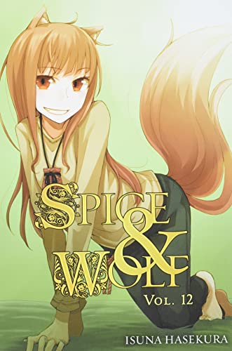Spice and Wolf, Vol. 12 (light novel): Volume 12 (SPICE AND WOLF LIGHT NOVEL SC, Band 12)
