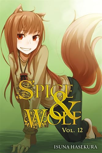 Spice and Wolf, Vol. 12 (light novel): Volume 12 (SPICE AND WOLF LIGHT NOVEL SC, Band 12) von Yen Press