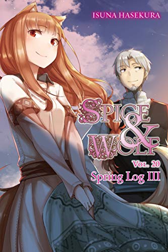 Spice and Wolf, Vol. 20 (light novel): Spring Log III (SPICE AND WOLF LIGHT NOVEL SC, Band 20)