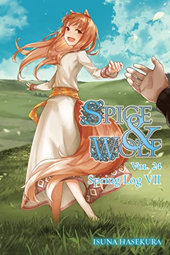 Spice and Wolf, Vol. 24 (light novel): Spring Log VII (SPICE AND WOLF LIGHT NOVEL SC)