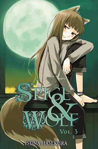 Spice and Wolf, Vol. 3 (light novel) (SPICE AND WOLF LIGHT NOVEL SC, Band 3)