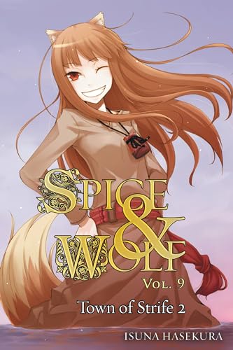 Spice and Wolf, Vol. 9 (light novel): The Town of Strife II (SPICE AND WOLF LIGHT NOVEL SC, Band 9)