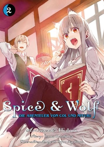Spice & Wolf: Die Abenteuer von Col und Miyuri 02: Eine spannende Reise mit Wolfsohren und flauschigem Schwanz!: Bd. 2 von Panini