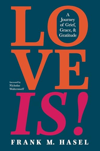 Love Is!: A Journey of Grief, Grace, and Gratitude