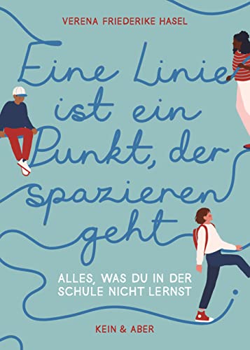 Eine Linie ist ein Punkt, der spazieren geht: Alles, was du in der Schule nicht lernst