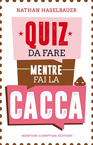 Quiz da fare mentre fai la cacca (Grandi manuali Newton) von Newton Compton Editori