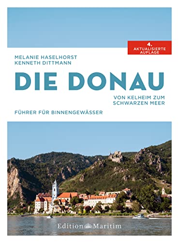 Die Donau: Von Kelheim zum Schwarzen Meer von Edition Maritim