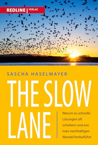 The Slow Lane: Warum zu schnelle Lösungen oft scheitern und wie man nachhaltigen Wandel herbeiführt von Redline Verlag