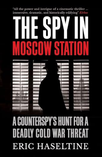 The Spy in Moscow Station: A Counterspy's Hunt for a Deadly Cold War Threat von Faber And Faber Ltd.