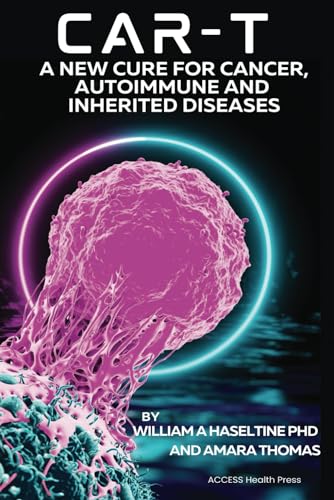 CAR T: A New Cure for Cancer, Autoimmune and Inherited Disease von ACCESS Health Press
