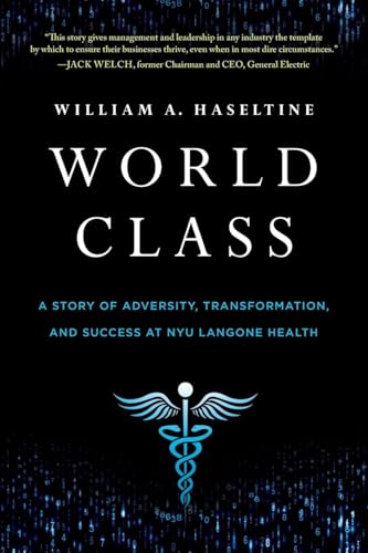 World Class: A Story of Adversity, Transformation, and Success at NYU Langone Health