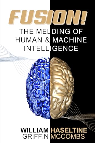 Fusion! The Melding of Human and Machine Intelligence (A Fusion of Health, Technology, and Longevity) von ACCESS Health International