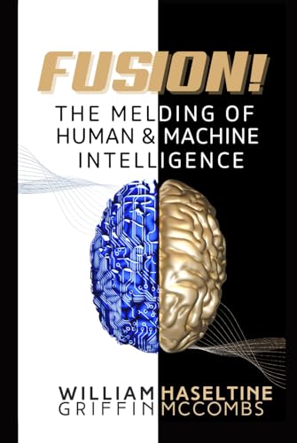 Fusion! The Melding of Human and Machine Intelligence (A Fusion of Health, Technology, and Longevity) von ACCESS Health