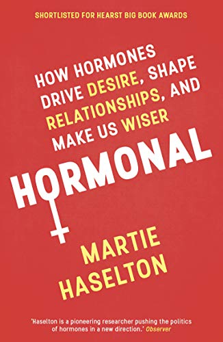 Hormonal: How Hormones Drive Desire, Shape Relationships, and Make Us Wiser von Oneworld Publications