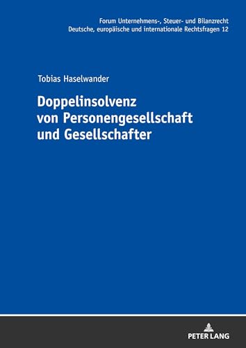 Doppelinsolvenz von Personengesellschaft und Gesellschafter: Dissertationsschrift (Forum Unternehmens-, Steuer- und Bilanzrecht, Band 12)