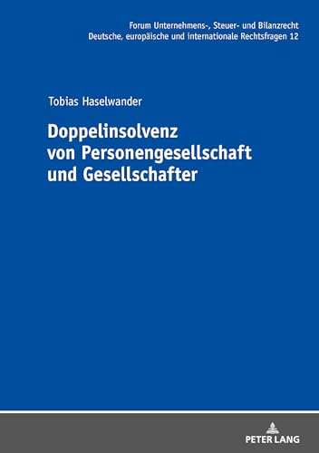 Doppelinsolvenz von Personengesellschaft und Gesellschafter: Dissertationsschrift (Forum Unternehmens-, Steuer- und Bilanzrecht, Band 12)