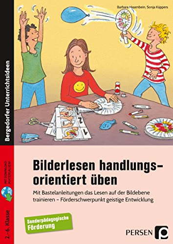 Bilderlesen handlungsorientiert üben: Mit Bastelanleitungen das Lesen auf der Bildebene trainieren - Förderschwerpunkt GE (2. bis 6. Klasse) von Persen Verlag in der AAP Lehrerwelt