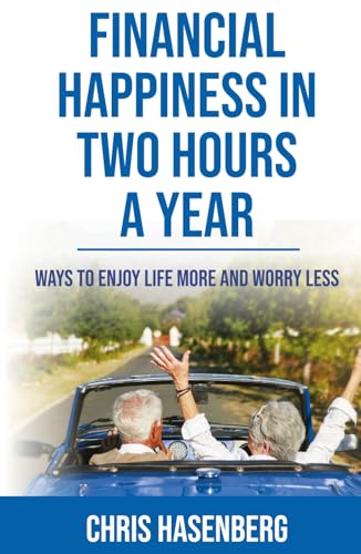 Financial Happiness In Two Hours A Year: Ways to Enjoy Life More and Worry Less von Million Dollar Author Press