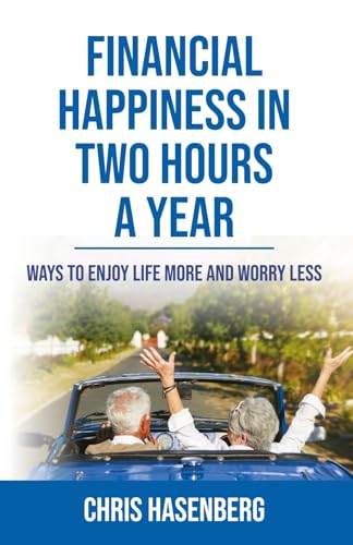 Financial Happiness In Two Hours A Year: Ways to Enjoy Life More and Worry Less von Million Dollar Author Press