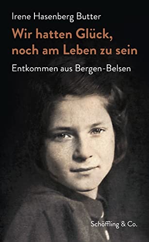 Wir hatten Glück, noch am Leben zu sein: Entkommen aus Bergen-Belsen von Schöffling