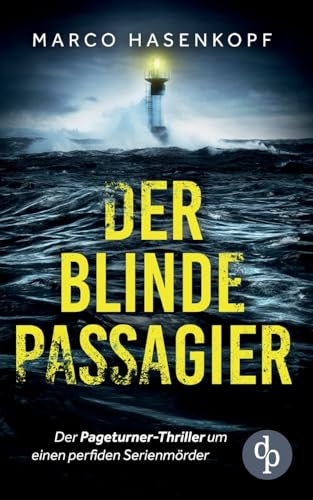 Der blinde Passagier: Der Pageturner-Thriller um einen perfiden Serienmörder