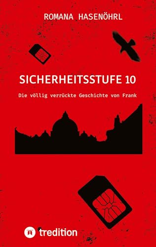 Sicherheitsstufe 10: Die völlig verrückte Geschichte von Frank (Franks Abenteuer) von tredition