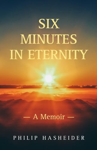 Six Minutes in Eternity: A Memoir
