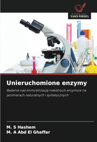 Unieruchomione enzymy: Badania nad immobilizacją niektórych enzymów na polimerach naturalnych i syntetycznych: Badania nad immobilizacj¿ niektórych enzymów na polimerach naturalnych i syntetycznych von Wydawnictwo Nasza Wiedza