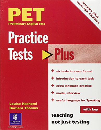 PET Practice Tests Plus with Key New Edition: Practice Tests: Preliminary English Test. Includes 2004 exam specifications PET Practice Tests Plus with Key New Edition: Practice Tests: Preliminary English Test. Includes 2004 exam specifications