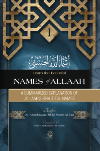 A Summarized Explanation of Allaah's Beautiful Names (Learn the Beautiful Names of Allaah Series, Band 1) von Utrujjah Press