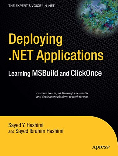 Deploying .Net Applications: Learning MSBuild and ClickOnce (The Expert's Voice in .Net)