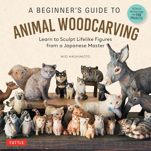 A Beginner's Guide to Animal Woodcarving: Learn to Sculpt Lifelike Figures from a Japanese Master von Tuttle Publishing