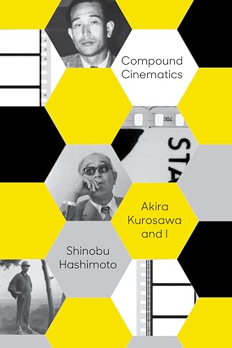 Compound Cinematics (paperback): Akira Kurosawa and I von Vertical