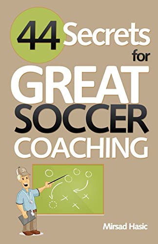 44 Secrets for Great Soccer Coaching von CREATESPACE