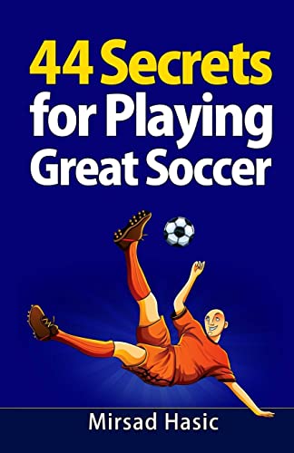 44 Secrets for Playing Great Soccer 44 Secrets for Playing Great Soccer von CREATESPACE
