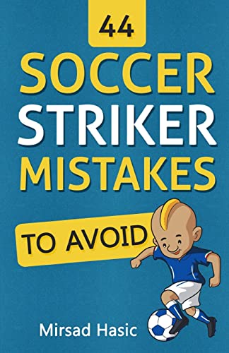 44 Soccer Striker Mistakes to Avoid von Createspace Independent Publishing Platform