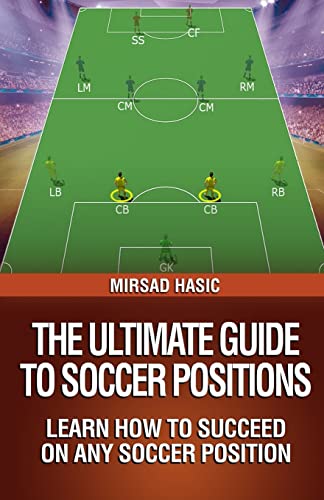 The Ultimate Guide to Soccer Positions von CREATESPACE