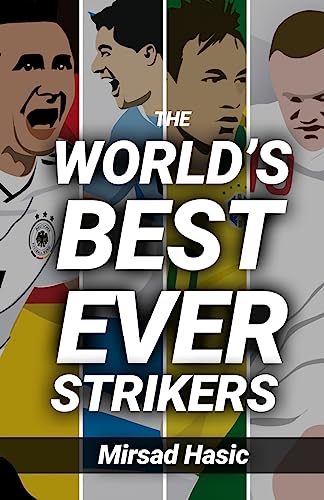 The World's Best Ever Strikers: ...And What You Could Learn From Them von CREATESPACE