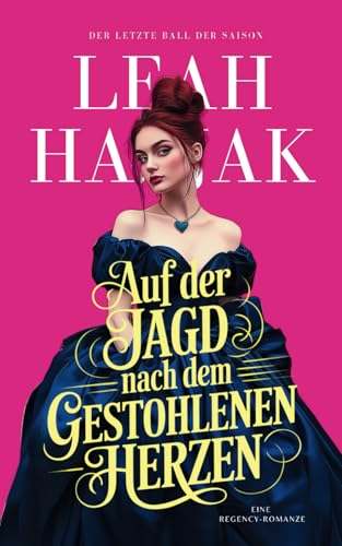 Auf der Jagd nach dem gestohlenen Herzen: Eine Regency-Romanze (Der Letzte Ball Der Saison, Band 1) von Independently published